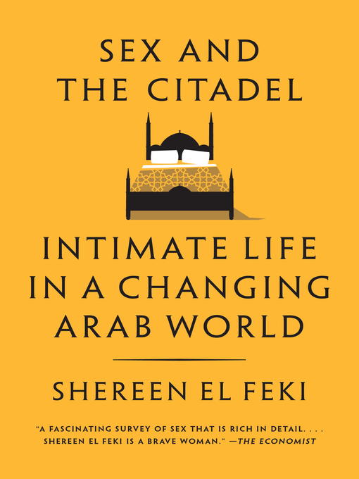 Title details for Sex and the Citadel by Shereen El Feki - Available